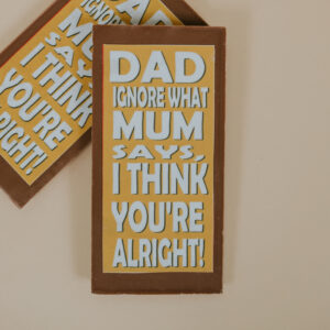 Fathers Day Small Milk Chocolate Bar "I think you're alright"